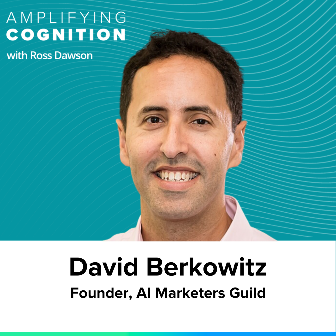 David Berkowitz on AI in marketing, gaining superpowers, amplifying marketers, and the future of agencies (AC Ep12)