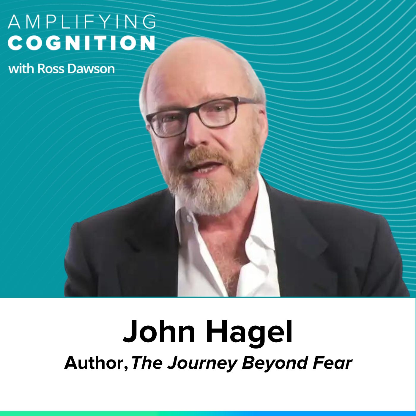 John Hagel on moving from threat to opportunity, the passion of the explorer, learning platforms, and scalable learning in practice (AC Ep13)